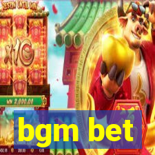 bgm bet